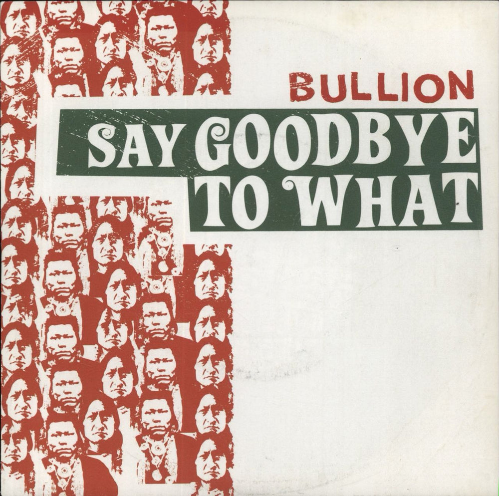 Bullion Say Goodbye To What UK 7" vinyl single (7 inch record / 45) HAND7006