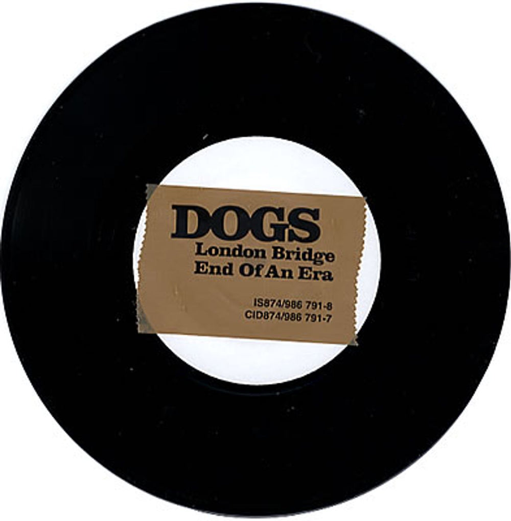 Dogs London Bridge / End Of An Era UK 7" vinyl single (7 inch record / 45) IS874/986