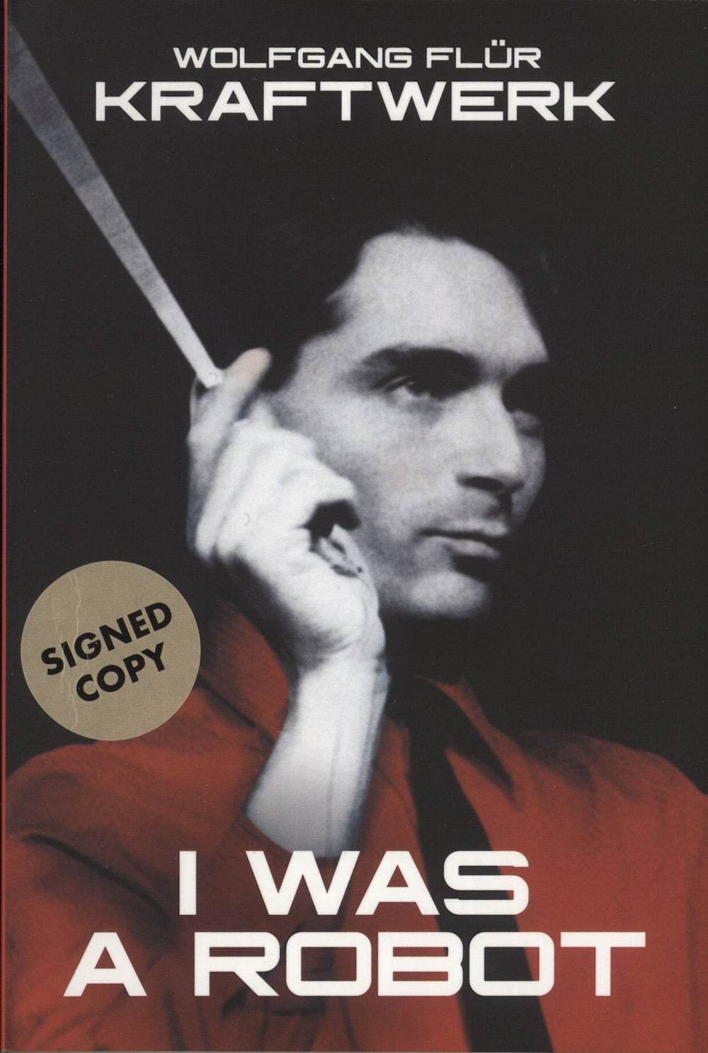 Kraftwerk Wolfgang Flur: I Was A Robot UK book 978-1-78558-849-5