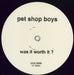 Pet Shop Boys Was It Worth It? - 2-track Club 12" UK Promo 12" vinyl single (12 inch record / Maxi-single) 12RDJ6306