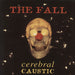 The Fall Cerebal Caustic UK vinyl LP album (LP record) PERMLP30