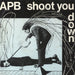 A.P.B. I'd Like To Shoot You Down - Solid UK 7" vinyl single (7 inch record / 45) SLICK7