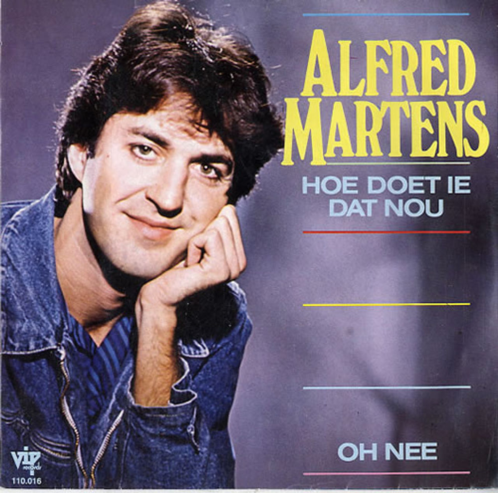 Alfred Martens Hoe Doet Ie Dat Nou Dutch 7" vinyl single (7 inch record / 45) 110.016