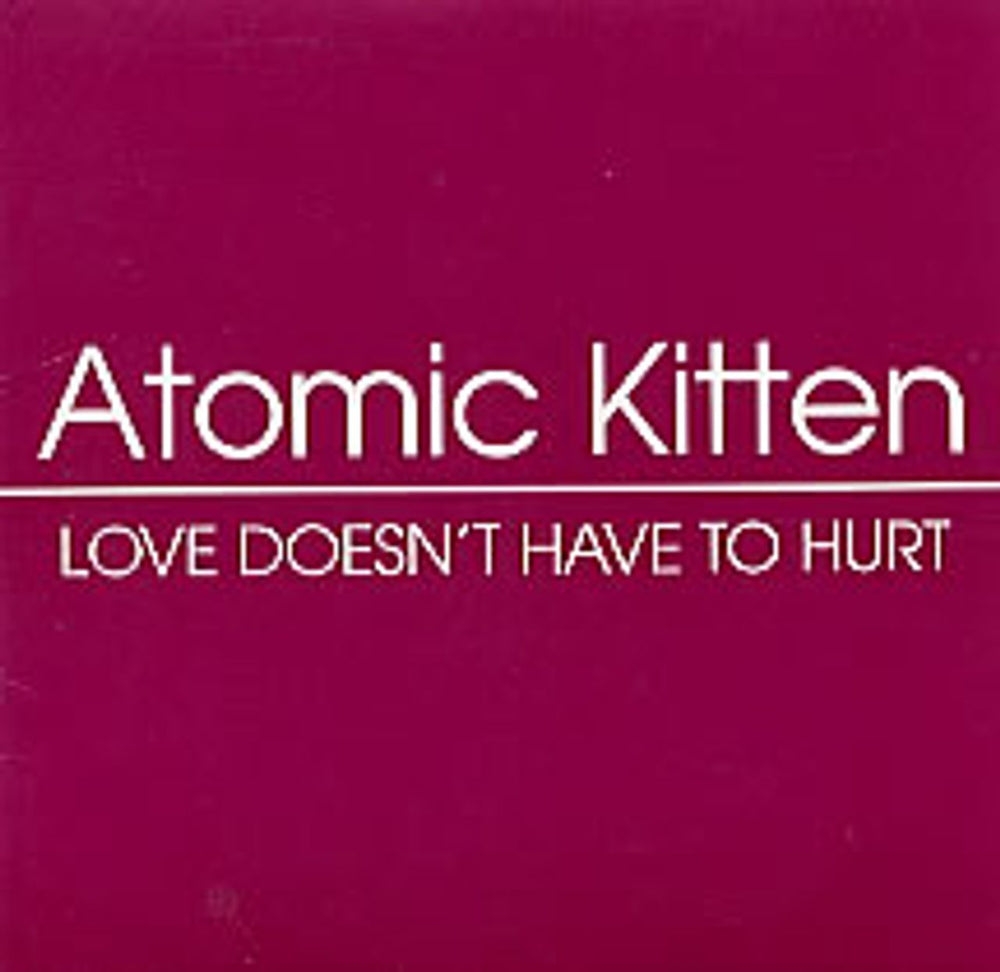 Atomic Kitten Love Doesn't Have To Hurt UK Promo CD single (CD5 / 5") SINCDJ45