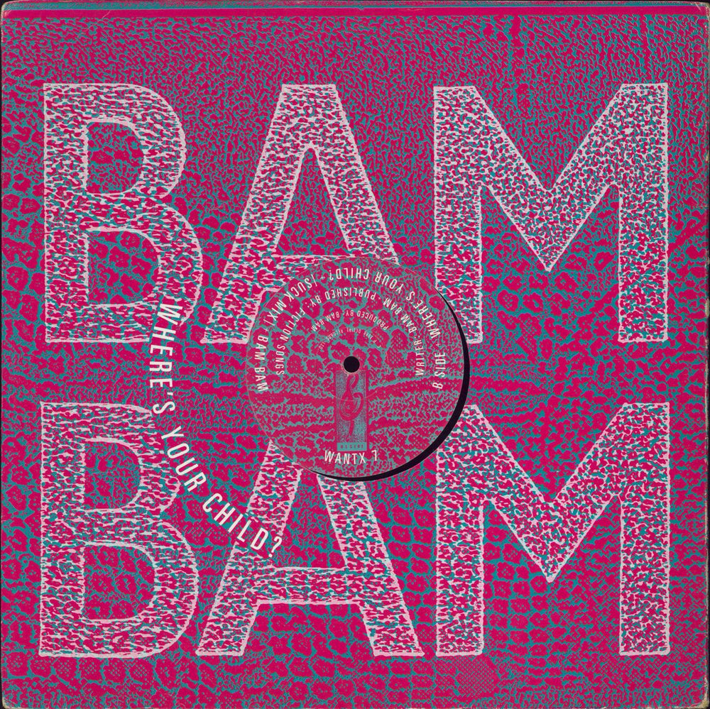 Bam Bam Where's Your Child? UK 12" vinyl single (12 inch record / Maxi-single) WANTX7