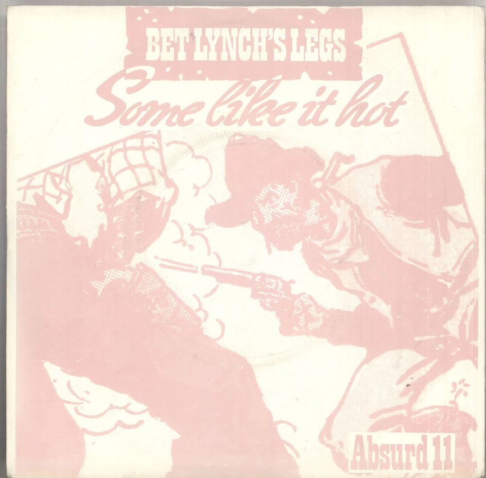 Bet Lynch's Legs Some Like It Hot UK 7" vinyl single (7 inch record / 45) ABSURD11