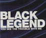 Black Legend You See The Trouble With Me UK CD single (CD5 / 5") WEA282CD