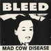 Bleed Mad Cow Disease UK 7" vinyl single (7 inch record / 45)