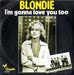 Blondie I'm Gonna Love You Too Dutch 7" vinyl single (7 inch record / 45) 15729