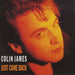 Colin James Just Came Back UK 7" vinyl single (7 inch record / 45) VUS24