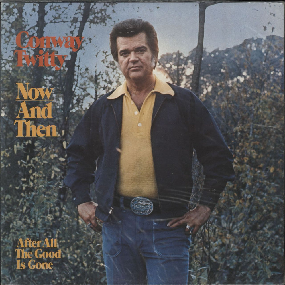 Conway Twitty Now And Then (After All The Good Is Gone) UK vinyl LP album (LP record) MCF2760