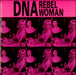 D.N.A. Rebel Woman UK 7" vinyl single (7 inch record / 45) 7DNA001