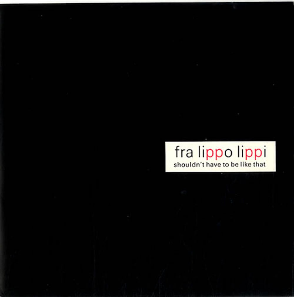 Fra Lippo Lippi Shouldn't Have To Be Like That UK 7" vinyl single (7 inch record / 45) VS831