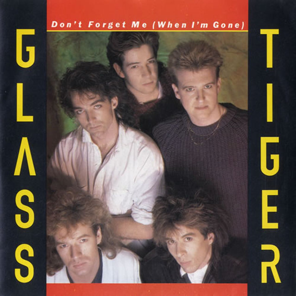 Glass Tiger Don't Forget Me (When I'm Gone) UK 7" vinyl single (7 inch record / 45) MT13