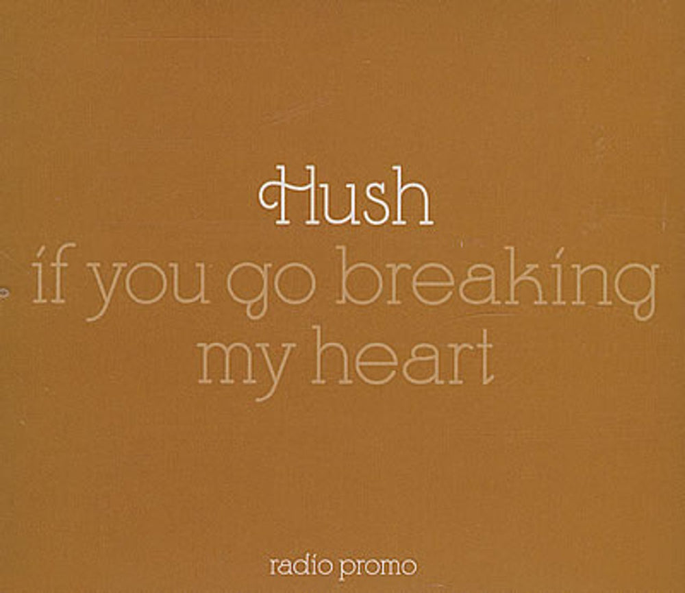 Hush (00s) If You Go Breaking My Heart UK Promo CD single (CD5 / 5") MCSTDJ40449