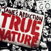 Janes Addiction True Nature US Promo CD single (CD5 / 5") DPRO-18046-2