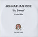 Johnathan Rice So Sweet - Endert Mix UK Promo CD-R acetate CD-R ACETATE