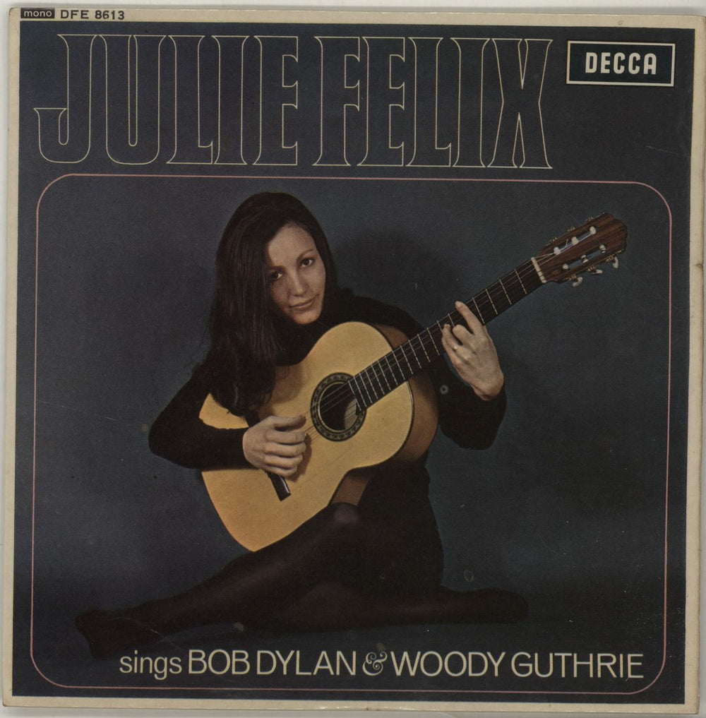 Julie Felix Sings Bob Dylan & Woody Guthrie UK 7" vinyl single (7 inch record / 45) DFE8613