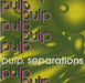 Pulp Separations UK CD album (CDLP) FIRE33026