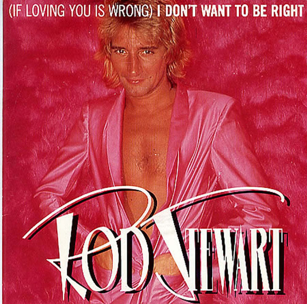 Rod Stewart (If Loving You Is Wrong) I Don't Want To Be Right UK 7" vinyl single (7 inch record / 45) RIVA23