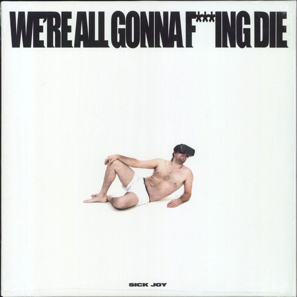 Sick Joy WE'RE ALL GONNA F***ING DIE -  White vinyl - Shrink UK vinyl LP album (LP record) SOAKLP270