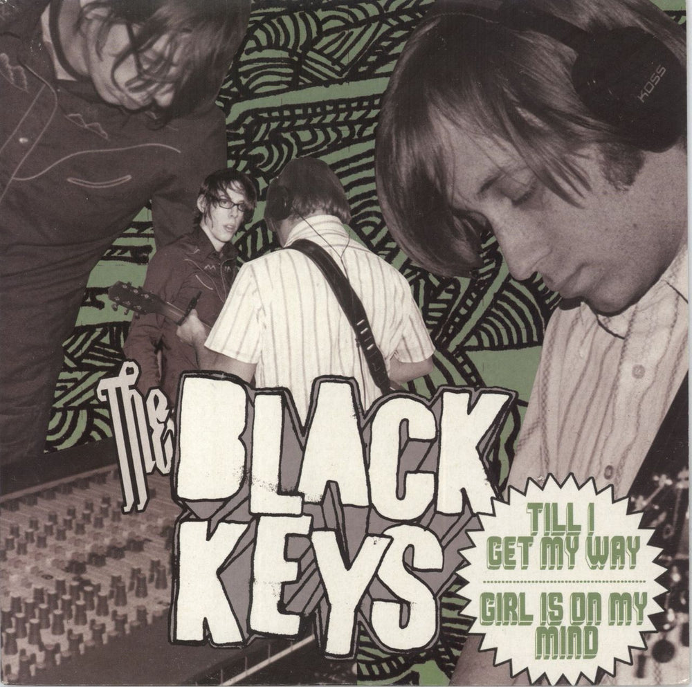 The Black Keys Till I Get My Way / Girl Is On My Mind UK 7" vinyl single (7 inch record / 45) 11847