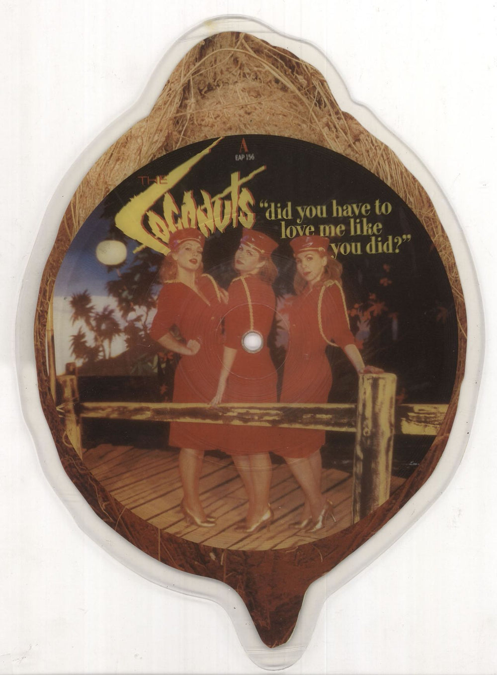 The Coconuts Did You Have To Love Me Like You Did? UK shaped picture disc (picture disc vinyl record) EAP156